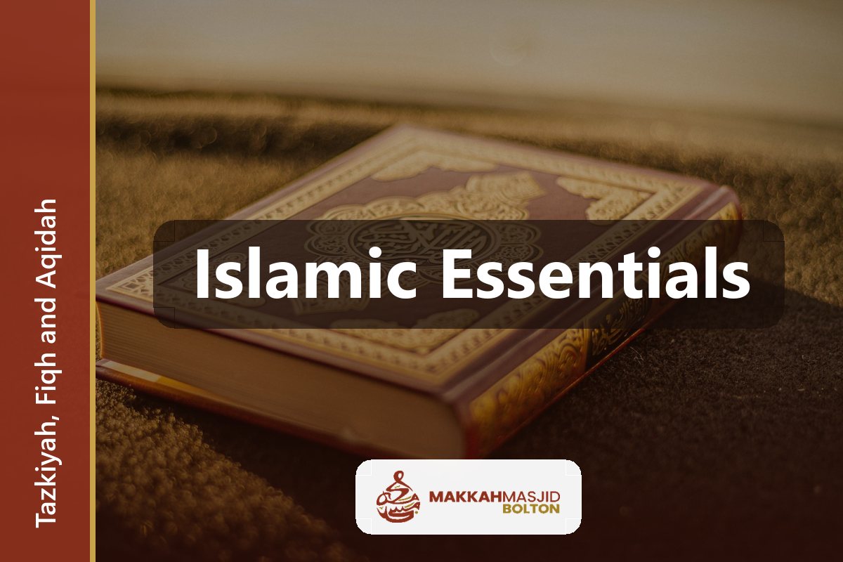 Islamic Essentials — Tazkiyah, Fiqh and Aqidah. Adults, 6 months.