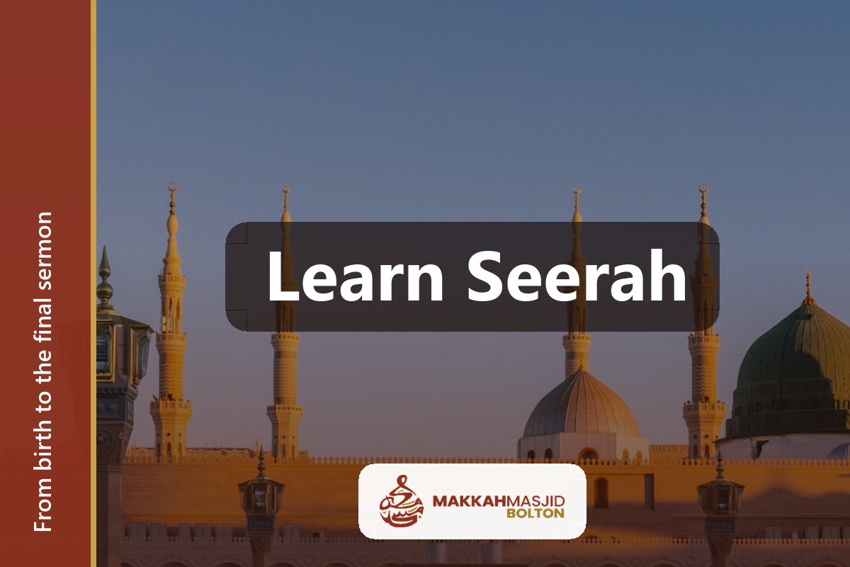 Learn Seerah — from birth to the final sermon. Adults, 4 months.